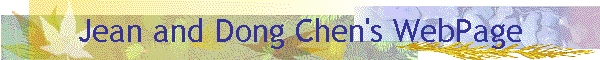 Jean and Dong Chen's WebPage