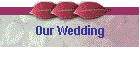 Our Wedding