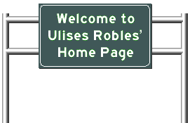 Welcome to Ulises Robles Home Page